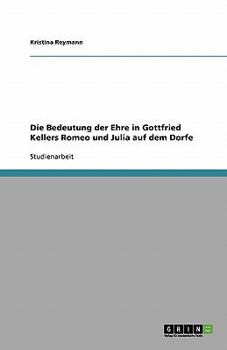 Paperback Die Bedeutung der Ehre in Gottfried Kellers Romeo und Julia auf dem Dorfe [German] Book