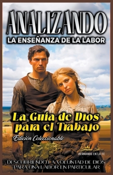Analizando la Enseñanza de la Labor: La Guía de Dios para el Trabajo