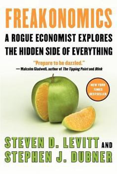 Hardcover Freakonomics: A Rogue Economist Explores the Hidden Side of Everything Book