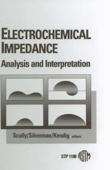 Hardcover Electrochemical Impedance: Analysis and Interpretation (Astm Special Technical Publication) Book