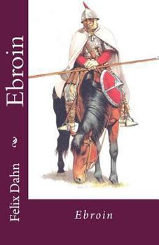 Ebroin - Book #10 of the Kleine Romane aus der Völkerwanderung