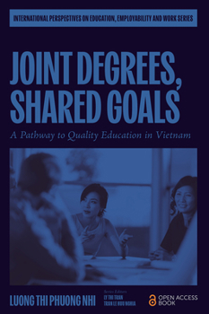 Hardcover Joint Degrees, Shared Goals: A Pathway to Quality Education in Vietnam Book