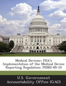 Paperback Medical Devices: FDA's Implementation of the Medical Device Reporting Regulation: PEMD-89-10 Book