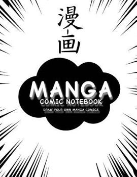 Paperback Manga Comic Notebook: Create Your Own Manga Comics, Variety of Templates For Manga Comic Book Drawing, (White Manga)-[Professional Binding] Book