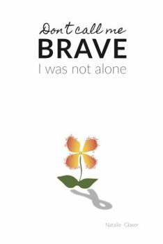 Paperback Don't Call Me Brave - I Was Not Alone Book