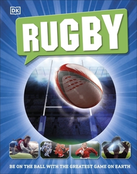 Hardcover Rugby: Be on the Ball with the Greatest Game on Earth Book