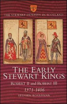 Paperback The Early Stewart Kings: Robert II and Robert III 1371-1406 Book
