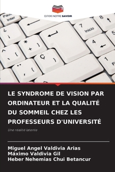 Paperback Le Syndrome de Vision Par Ordinateur Et La Qualité Du Sommeil Chez Les Professeurs d'Université [French] Book