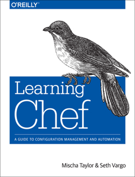 Paperback Learning Chef: A Guide to Configuration Management and Automation Book