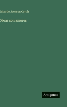 Obras son amores (Spanish Edition)