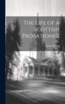 Hardcover The Life of a Scottish Probationer Book