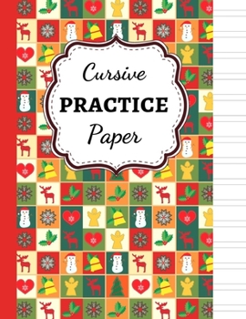 Paperback Cursive Practice Paper: Christmas Themed Notebook / Handwriting Workbook / Practice Book / Sheets / Writing Books For Kids & Adults Book