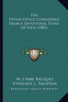 Paperback The Divine Office Considered From A Devotional Point Of View (1885) Book