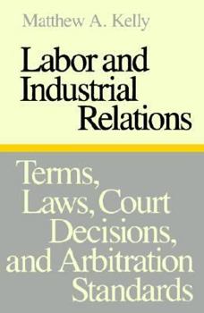 Paperback Labor and Industrial Relations: Terms, Laws, Court Decisions, and Arbitration Standards Book