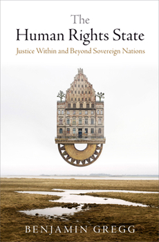 Hardcover The Human Rights State: Justice Within and Beyond Sovereign Nations Book