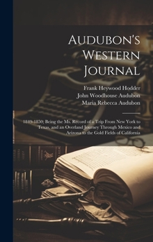 Hardcover Audubon's Western Journal: 1849-1850; Being the ms. Record of a Trip From New York to Texas, and an Overland Journey Through Mexico and Arizona t Book