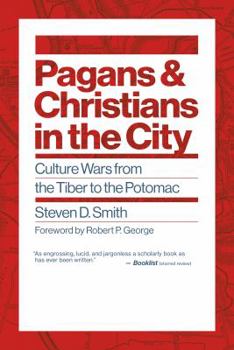 Hardcover Pagans and Christians in the City: Culture Wars from the Tiber to the Potomac Book