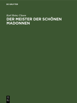 Hardcover Der Meister Der Schönen Madonnen: Herkunft, Entfaltung Und Umkreis [German] Book