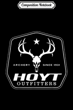 Composition Notebook: Archery since 1931 hoyt outfitters  Journal/Notebook Blank Lined Ruled 6x9 100 Pages