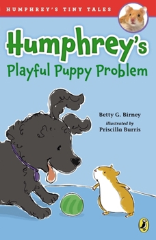 Humphrey's Tiny Tales 6: My Playful Puppy Problem! - Book #2 of the Humphrey's Tiny Tales