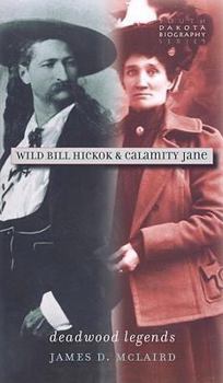 Paperback Wild Bill Hickok & Calamity Jane: Deadwood Legends Book