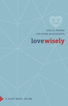Paperback Love Wisely: Biblical Wisdom for Loving Relationships Book