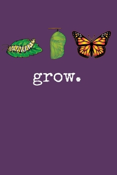 Paperback grow.: 6x9 150 Page Journal-style Notebook for Monarch Butterfly lovers, butterfly gardeners, and those who love Entomology a Book