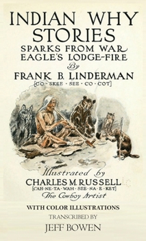 Hardcover Indian Why Stories Sparks From War Eagle's Lodge-Fire: by Frank B. Linderman With Color Illustrations Book
