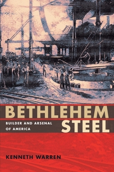 Paperback Bethlehem Steel: Builder and Arsenal of America Book