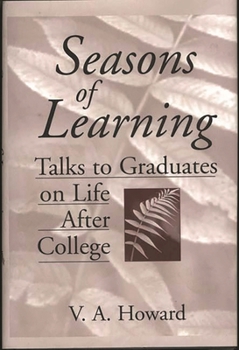 Hardcover Seasons of Learning: Talks to Graduates on Life After College Book