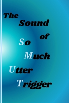 Paperback The sound of So Much Utter Trigger: High School Sweetheart Book