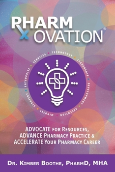 Paperback Pharmovation: Advocate for Resources, Advance Pharmacy Practice, & Accelerate Your Pharmacy Career Book