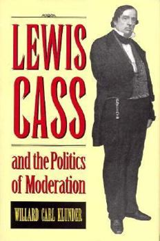 Hardcover Lewis Cass and the Politics of Moderation Book