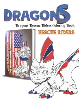 Paperback Dragons Rescue Riders Coloring Book: USA Themed Cover with High Quality Images and Bonus Images!8.5 x 11 in (21.59 x 27.94 cm) Book