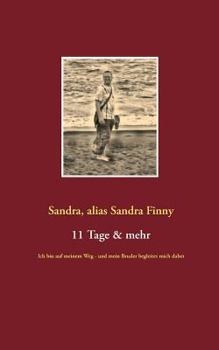Paperback 11 Tage & mehr: Ich bin auf meinem Weg - und mein Bruder begleitet mich dabei [German] Book