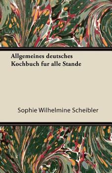 Paperback Allgemeines Deutsches Kochbuch Fur Alle Stande [German] Book