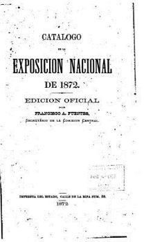 Paperback Catálogo de la Exposición Nacional de 1872 [Spanish] Book