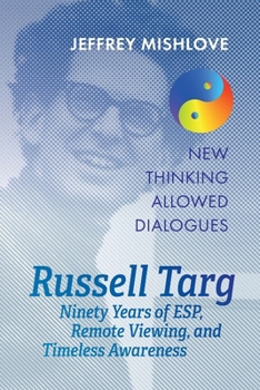Paperback Russell Targ: Ninety Years of Remote Viewing, ESP, and Timeless Awareness Book