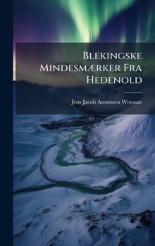 Blekingske MindesmÃ]rker Fra Hedenold (Danish Edition)