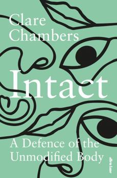 Hardcover Intact: A Defence of the Unmodified Body Book