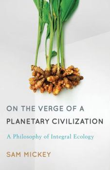 Paperback On the Verge of a Planetary Civilization: A Philosophy of Integral Ecology Book