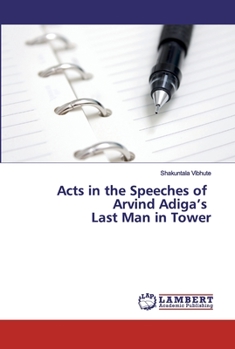 Paperback Acts in the Speeches of Arvind Adiga's Last Man in Tower Book