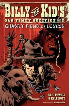 Paperback Billy the Kid's Old Timey Oddities Volume 2: The Ghastly Fiend of London Book