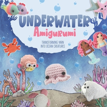 Paperback Underwater Amigurumi: Transforming Yarn into Ocean Creatures Book
