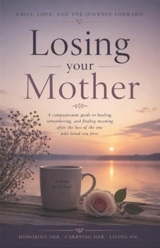 Paperback Losing Your Mother: Grief, Love and the Journey Forward Book