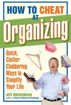 Paperback How to Cheat at Organizing: Quick, Clutter-Clobbering Ways to Simplify Your Life Book
