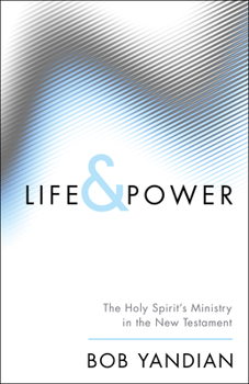 Paperback Life & Power: The Holy Spirit's Ministry in the New Testament Book