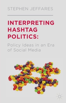 Paperback Interpreting Hashtag Politics: Policy Ideas in an Era of Social Media Book