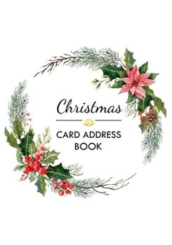 Christmas Card Address Book: A Ten-Year Address Book And Tracker For Holiday Card You Send And Receive. (7" x 10") (No.6)