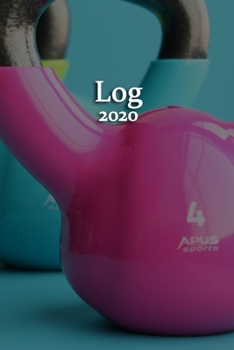 Weekly Fitness Log 2020: Weekly Fitness Log for the full year of 2020, 52 Pages, 6 x 9, Gift for Fitness Lovers, Colorful Kettlebells Matte Finish (Weekly Fitness Log Journal)